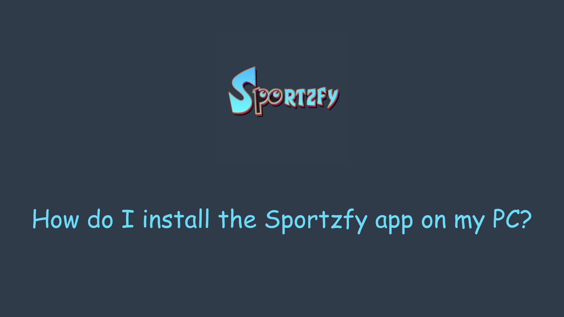 How do I install the Sportzfy app on my PC